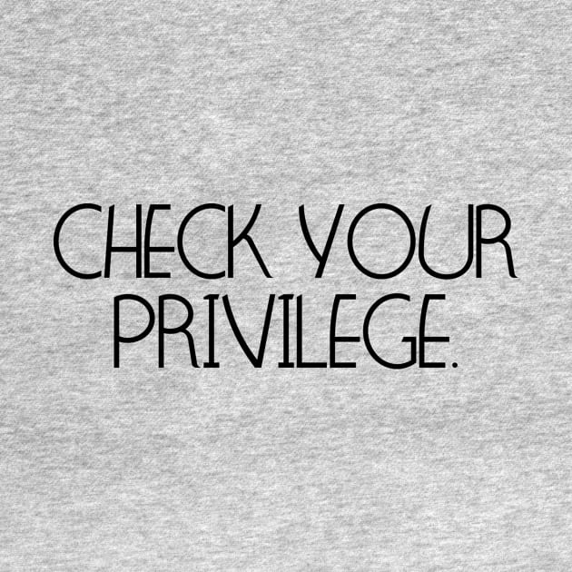 Check Your Privilege by ericamhf86